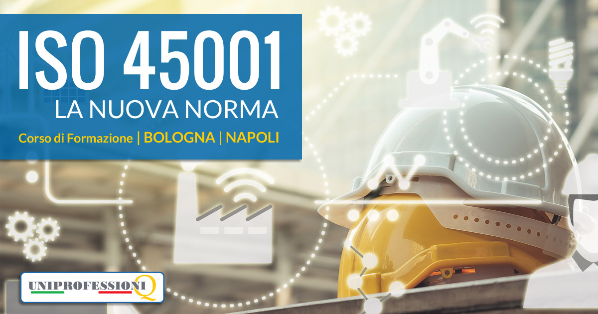 Corso di formazione - ISO 45001 - Bologna, Napoli