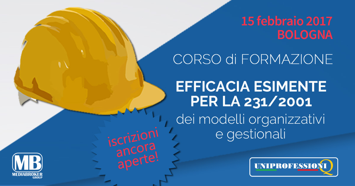 Corso Efficacia esimente per la 231/2001 dei modelli organizzativi e gestionali - Bologna 15 febbraio 2017