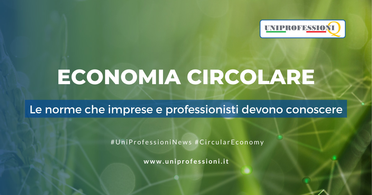 Economia circolare - Le norme che imprese e professionisti devono conoscere