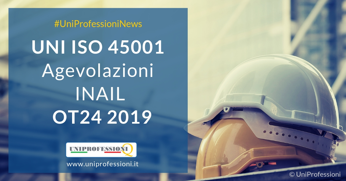  ISO 45001 - Agevolazioni INAIL OT24